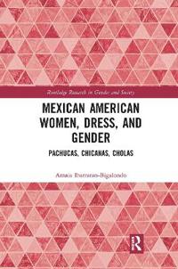 Bokomslag för "Mexican American Women, Dress and Gender"