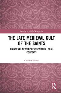 Bokomslag för "The Late Medieval Cult of the Saints"