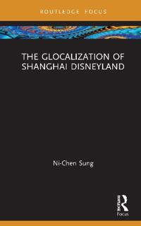 Bokomslag för "The Glocalization of Shanghai Disneyland"