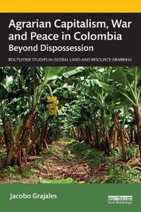 Bokomslag för "Agrarian Capitalism, War and Peace in Colombia"