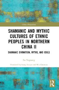 Shamanic and Mythic Cultures of Ethnic Peoples in Northern China II