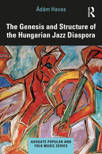 Kirjan kansi "The Genesis and Structure of the Hungarian Jazz Diaspora"