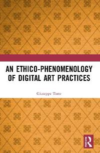 Bokomslag för "An Ethico-Phenomenology of Digital Art Practices"