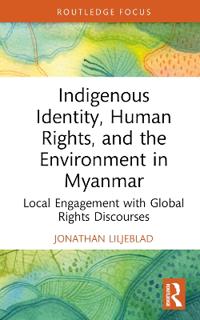 Bokomslag för "Indigenous Identity, Human Rights, and the Environment in Myanmar"