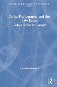 Bokomslag för "Dolls, Photography and the Late Lacan"