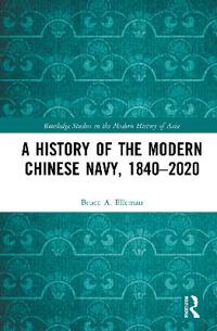Bokomslag för "A History of the Modern Chinese Navy, 1840–2020"