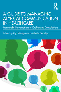 A Guide to Managing Atypical Communication in Healthcare