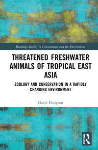 Bokomslag för "Threatened Freshwater Animals of Tropical East Asia"