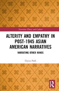 Bokomslag for "Alterity and Empathy in Post-1945 Asian American Narratives"