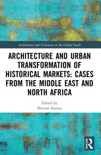 Bokomslag för "Architecture and Urban Transformation of Historical Markets: Cases from the Middle East and North Africa"