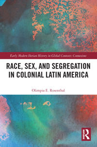 Bokomslag för "Race, Sex, and Segregation in Colonial Latin America"