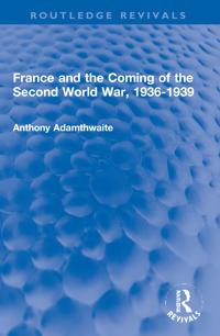 Bokomslag för "France and the Coming of the Second World War, 1936-1939"