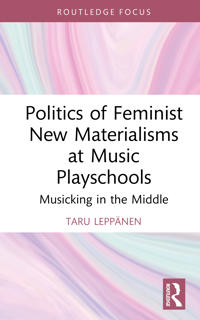 Politics of Feminist New Materialisms at Music Playschools
