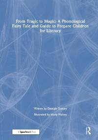 Bokomslag för "From Tragic to Magic: A Phonological Fairy Tale and Guide to Prepare Children for Literacy"