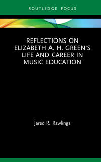 Bokomslag för "Reflections on Elizabeth A. H. Green’s Life and Career in Music Education"