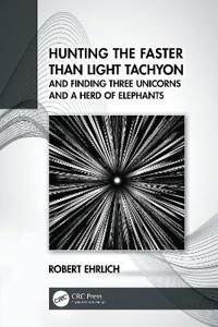 Bokomslag för "Hunting the Faster than Light Tachyon, and Finding Three Unicorns and a Herd of Elephants"