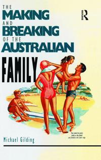 Bokomslag för "The Making and Breaking of the Australian Family"