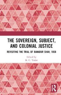 The Sovereign, Subject and Colonial Justice