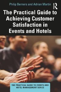 Bokomslag för "The Practical Guide to Achieving Customer Satisfaction in Events and Hotels"