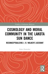 Bokomslag för "Cosmology and Moral Community in the Lakota Sun Dance"