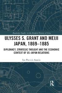 Bokomslag för "Ulysses S. Grant and Meiji Japan, 1869-1885"