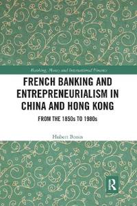 French Banking and Entrepreneurialism in China and Hong Kong