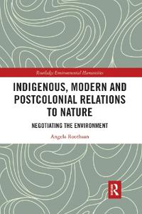 Indigenous, Modern and Postcolonial Relations to Nature