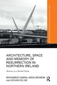 Architecture, Space and Memory of Resurrection in Northern Ireland
