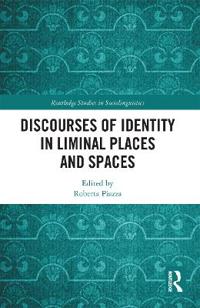 Discourses of Identity in Liminal Places and Spaces