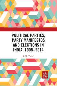Bokomslag för "Political Parties, Party Manifestos and Elections in India, 1909–2014"