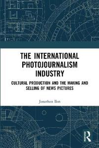 Bokomslag för "The International Photojournalism Industry"