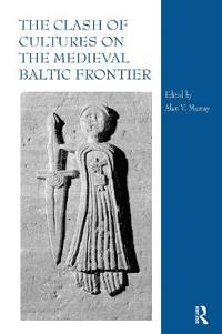 Kirjan kansi "The Clash of Cultures on the Medieval Baltic Frontier"