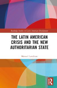 Bokomslag för "The Latin American Crisis and the New Authoritarian State"