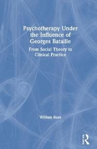 Bokomslag för "Psychotherapy Under the Influence of Georges Bataille"