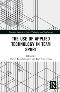 Bokomslag för "The Use of Applied Technology in Team Sport"