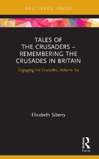 Bokomslag för "Tales of the Crusaders – Remembering the Crusades in Britain"