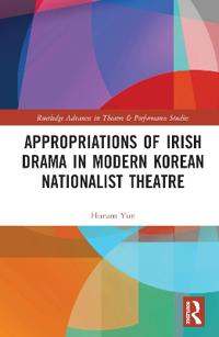 Bokomslag for "Appropriations of Irish Drama in Modern Korean Nationalist Theatre"
