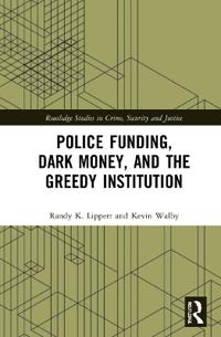 Police Funding, Dark Money, and the Greedy Institution
