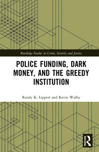 Bokomslag för "Police Funding, Dark Money, and the Greedy Institution"