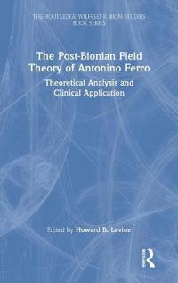 The Post-Bionian Field Theory of Antonino Ferro