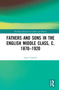 Bokomslag för "Fathers and Sons in the English Middle Class, c. 1870–1920"