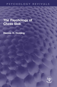 The Psychology of Chess Skill