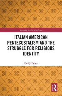 Italian American Pentecostalism and the Struggle for Religious Identity