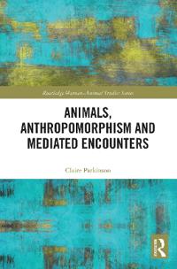 Bokomslag för "Animals, Anthropomorphism and Mediated Encounters"