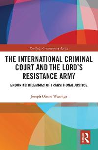 Bokomslag för "The International Criminal Court and the Lord’s Resistance Army"