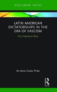 Latin American Dictatorships in the Era of Fascism