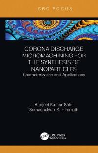 Bokomslag för "Corona Discharge Micromachining for the Synthesis of Nanoparticles"