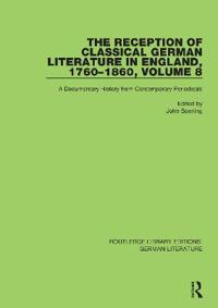 Bokomslag för "The Reception of Classical German Literature in England, 1760-1860, Volume 8"