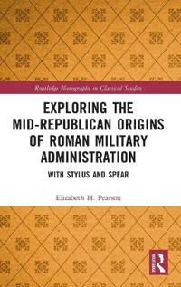 Bokomslag för "Exploring the Mid-Republican Origins of Roman Military Administration"