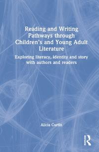 Reading and Writing Pathways through Children’s and Young Adult Literature